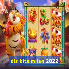 dls kits milan 2022